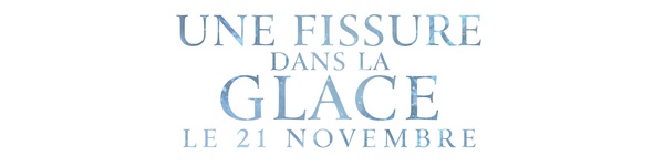 Bande Annonce : Une Fissure dans la glace