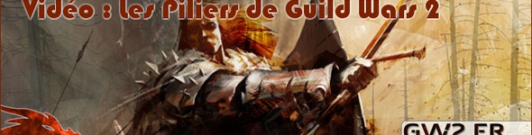Vidéo : Les Piliers de Guild Wars 2