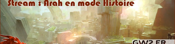 [Stream] Arah avec GW2-MP, GW2.FR et Luna Atra (le retour !)