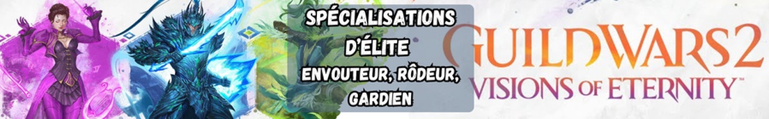 Visions of Eternity - Spécialisations d'élite : envoûteur, rôdeur et gardien