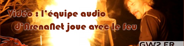 L'équipe audio d'ArenaNet joue avec le feu