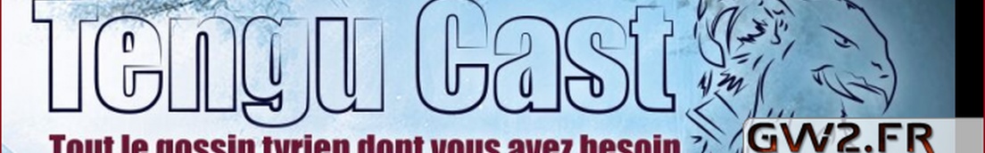 TenguCast #1 – Spécialisation, bêtas et lore Charr