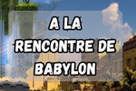 A la rencontre de Babylon