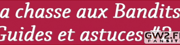Guides et Astuces #2 Chasse à la prime: les bandits par Mentalys.