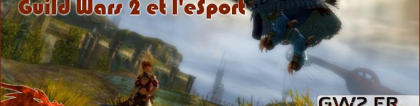 Guild Wars 2 et l'eSport