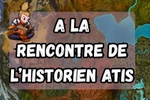 A la rencontre d'un historien, Atis !