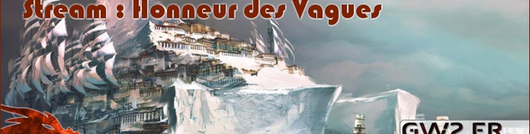 [Stream] Honneur des Vagues par GW2-MP